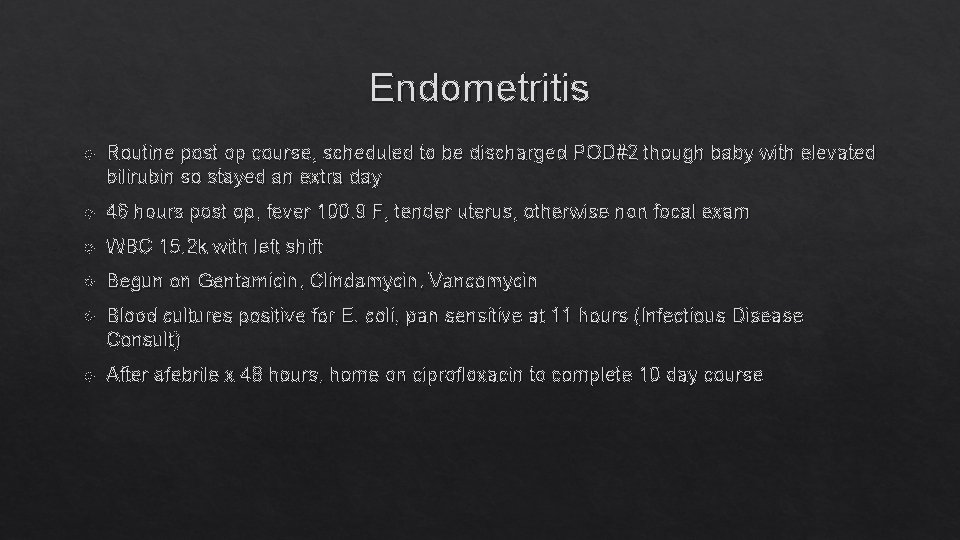 Endometritis Routine post op course, scheduled to be discharged POD#2 though baby with elevated