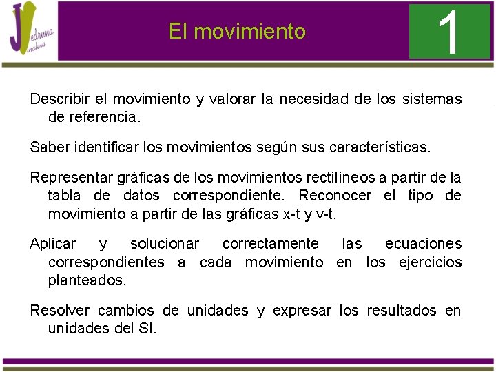 El movimiento 1 Describir el movimiento y valorar la necesidad de los sistemas de