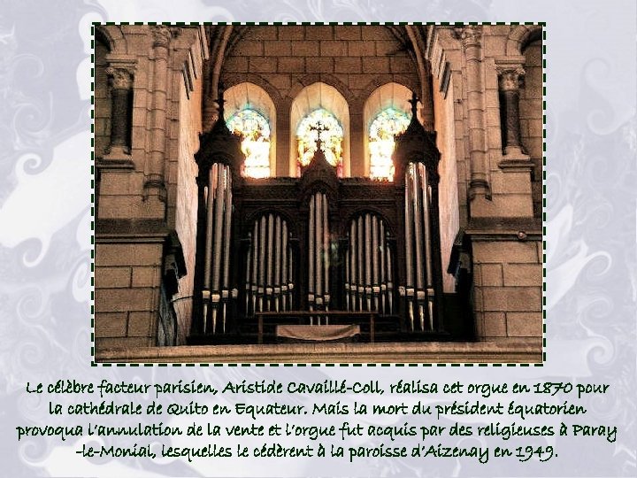 Le célèbre facteur parisien, Aristide Cavaillé-Coll, réalisa cet orgue en 1870 pour la cathédrale