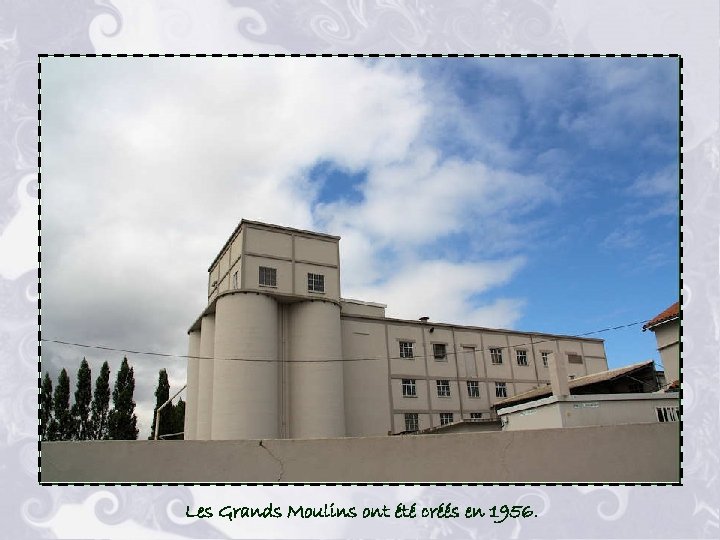 Les Grands Moulins ont été créés en 1956. 