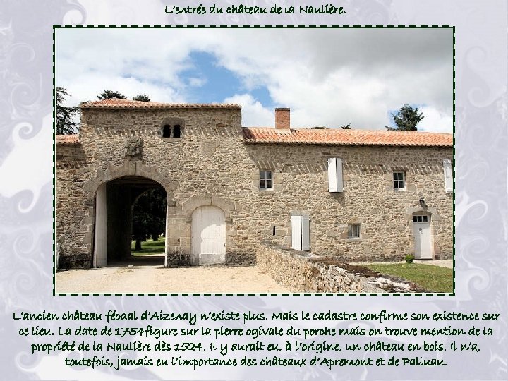 L’entrée du château de la Naulière. L’ancien château féodal d’Aizenay n’existe plus. Mais le