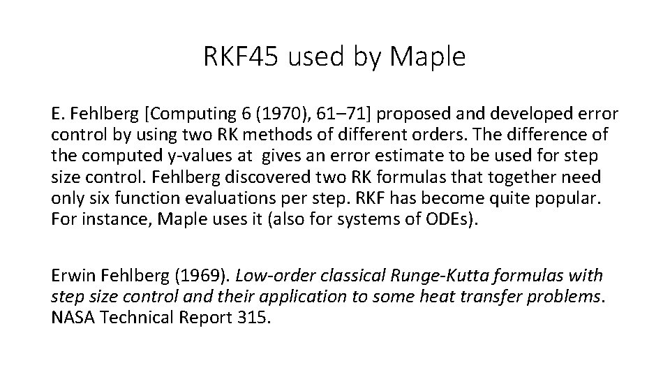 RKF 45 used by Maple E. Fehlberg [Computing 6 (1970), 61– 71] proposed and