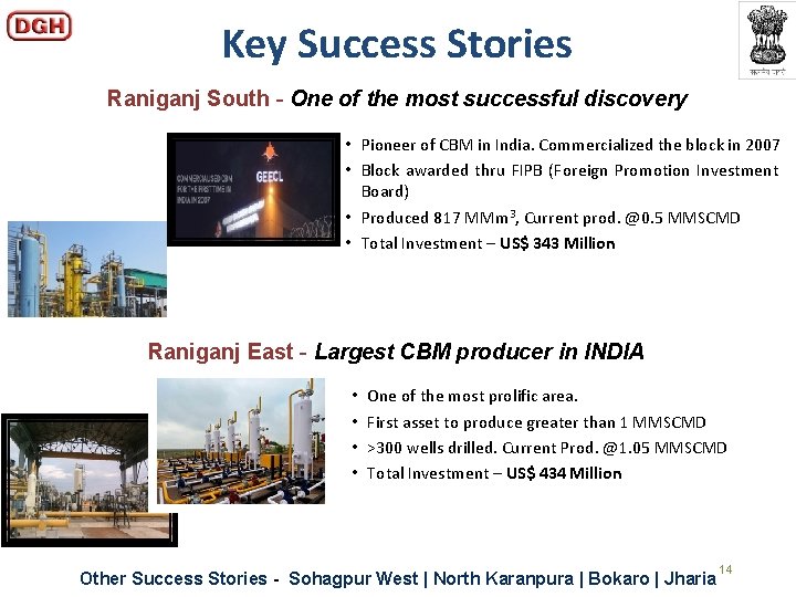 Key Success Stories Raniganj South - One of the most successful discovery • Pioneer