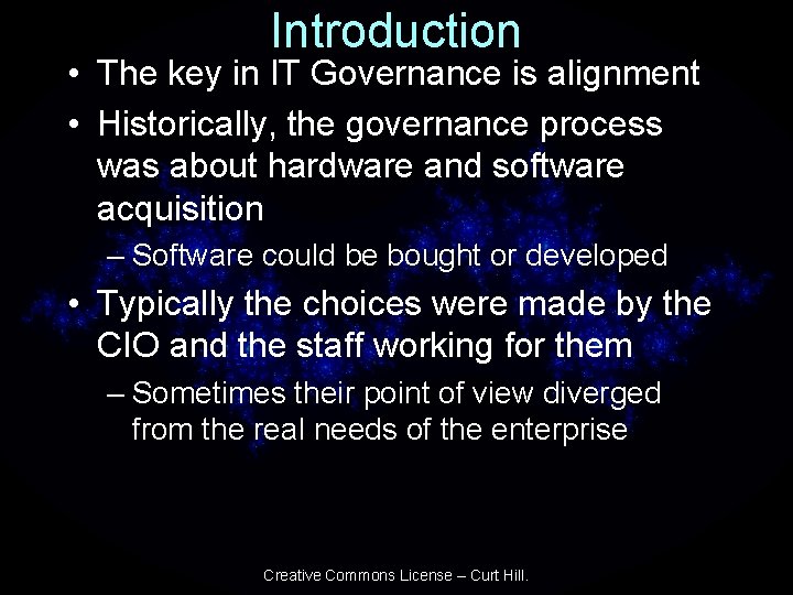 Introduction • The key in IT Governance is alignment • Historically, the governance process