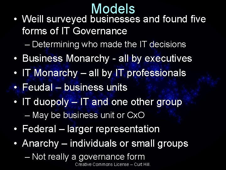 Models • Weill surveyed businesses and found five forms of IT Governance – Determining