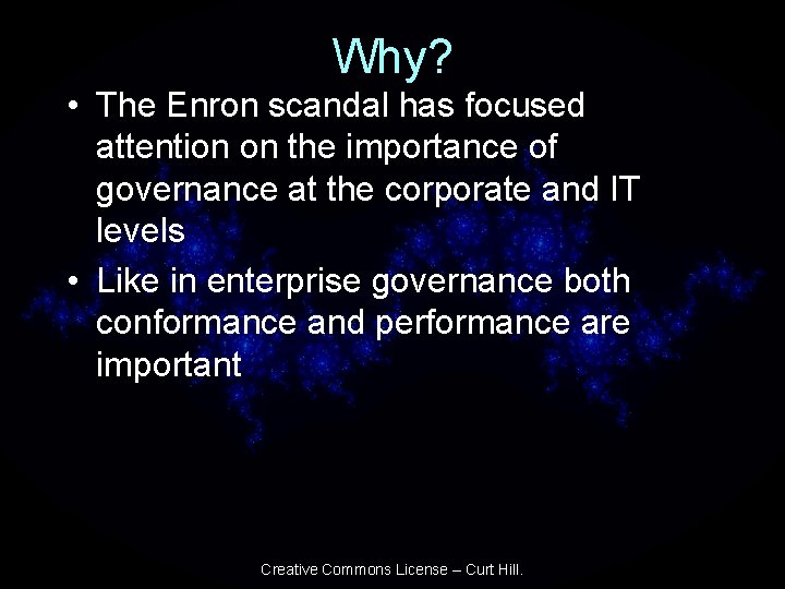 Why? • The Enron scandal has focused attention on the importance of governance at