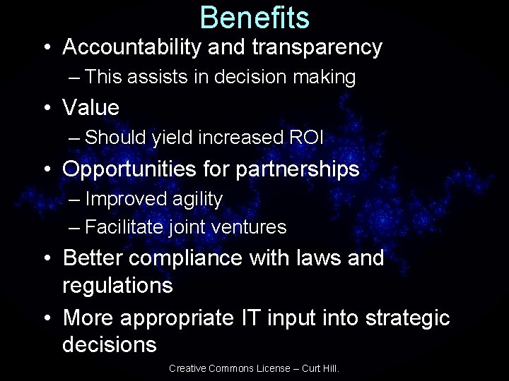 Benefits • Accountability and transparency – This assists in decision making • Value –