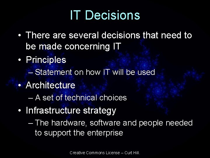 IT Decisions • There are several decisions that need to be made concerning IT