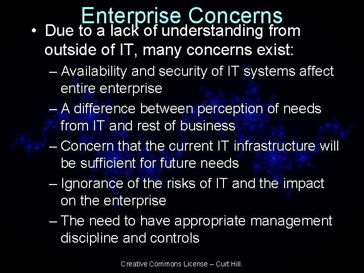 Enterprise Concerns • Due to a lack of understanding from outside of IT, many