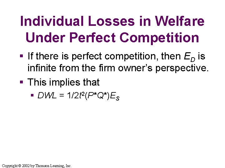 Individual Losses in Welfare Under Perfect Competition § If there is perfect competition, then Individual Losses in Welfare Under Perfect Competition § If there is perfect competition, then