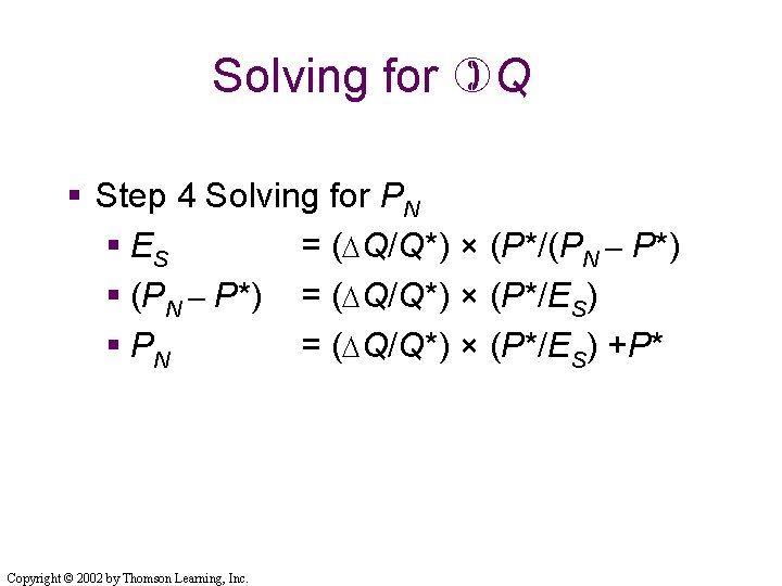 Solving for Q § Step 4 Solving for PN § ES = (DQ/Q*) × Solving for Q § Step 4 Solving for PN § ES = (DQ/Q*) ×