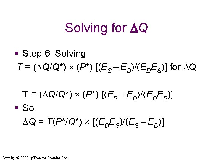 Solving for DQ § Step 6 Solving T = (DQ/Q*) × (P*) [(ES – Solving for DQ § Step 6 Solving T = (DQ/Q*) × (P*) [(ES –