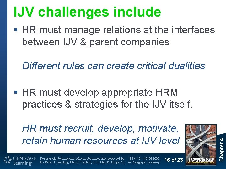 IJV challenges include § HR must manage relations at the interfaces between IJV &