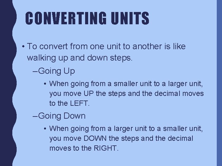 CONVERTING UNITS • To convert from one unit to another is like walking up