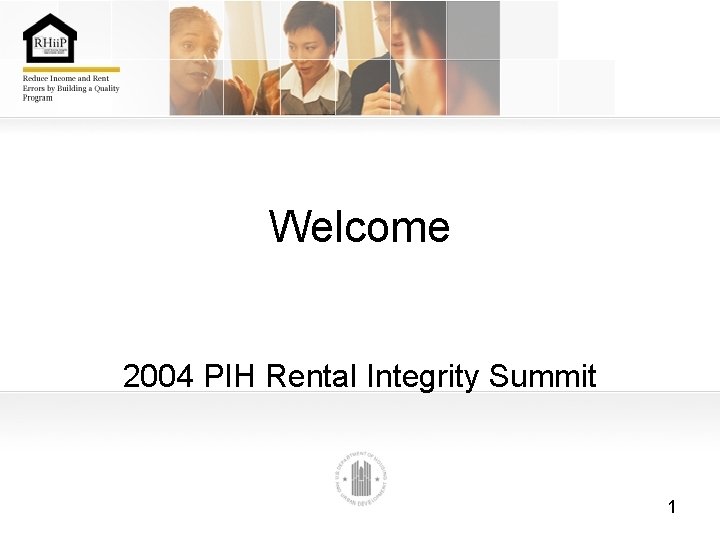 Welcome 2004 PIH Rental Integrity Summit 1 