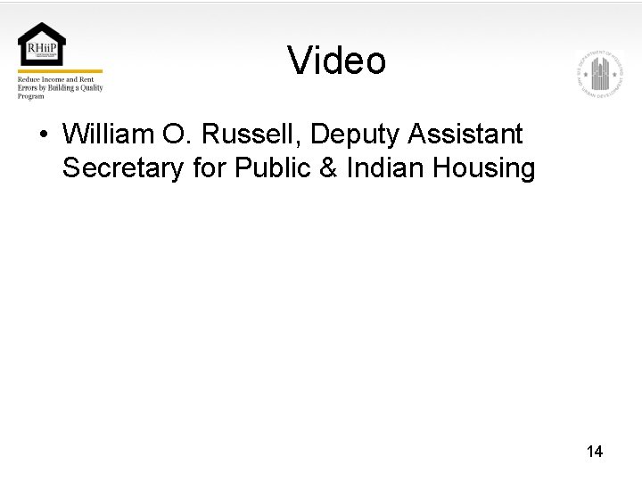 Video • William O. Russell, Deputy Assistant Secretary for Public & Indian Housing 14