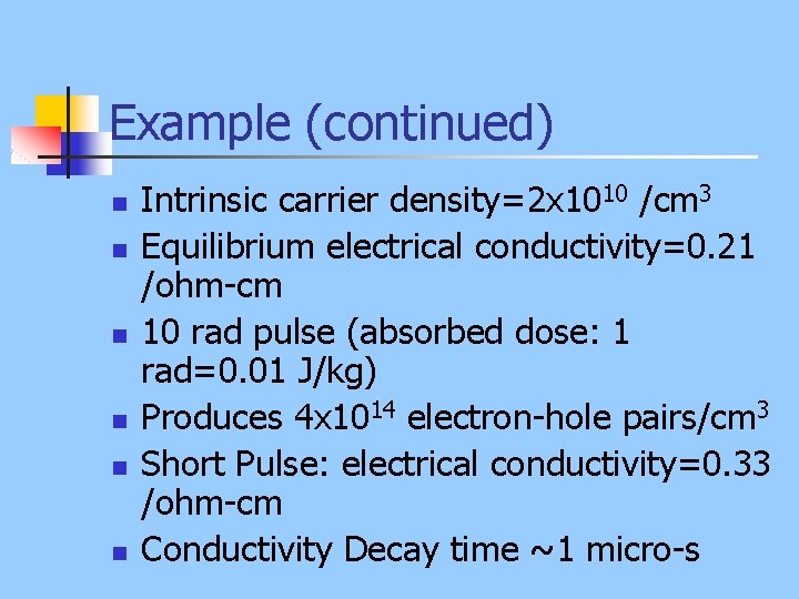 Example (continued) n n n Intrinsic carrier density=2 x 1010 /cm 3 Equilibrium electrical