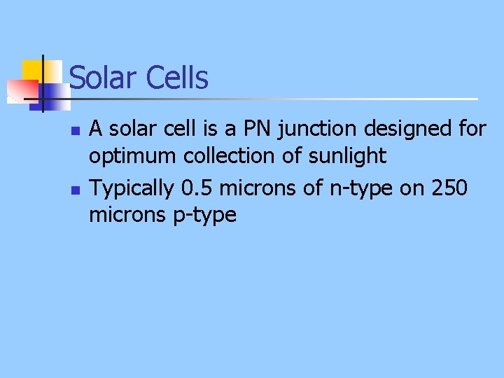 Solar Cells n n A solar cell is a PN junction designed for optimum