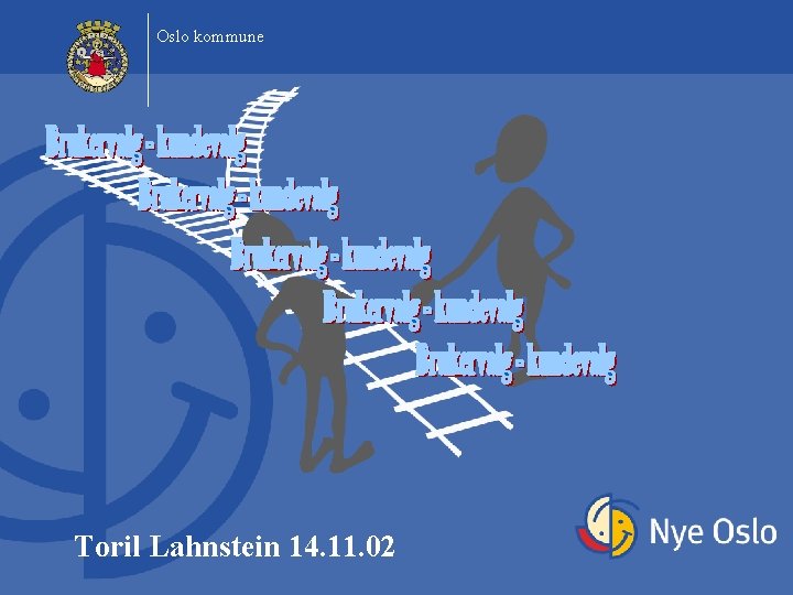 Oslo kommune Toril Lahnstein 14. 11. 02 Oslo kommune Toril Lahnstein 14. 11. 02