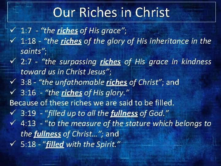 Our Riches in Christ ü 1: 7 - “the riches of His grace”; ü Our Riches in Christ ü 1: 7 - “the riches of His grace”; ü