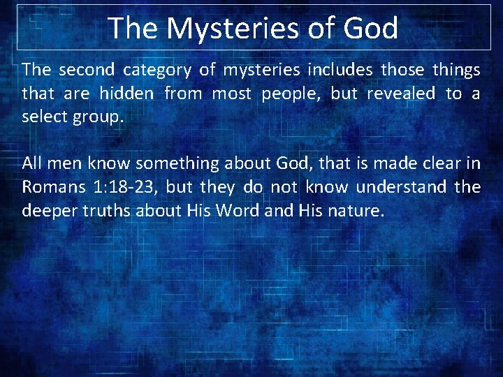 The Mysteries of God The second category of mysteries includes those things that are The Mysteries of God The second category of mysteries includes those things that are