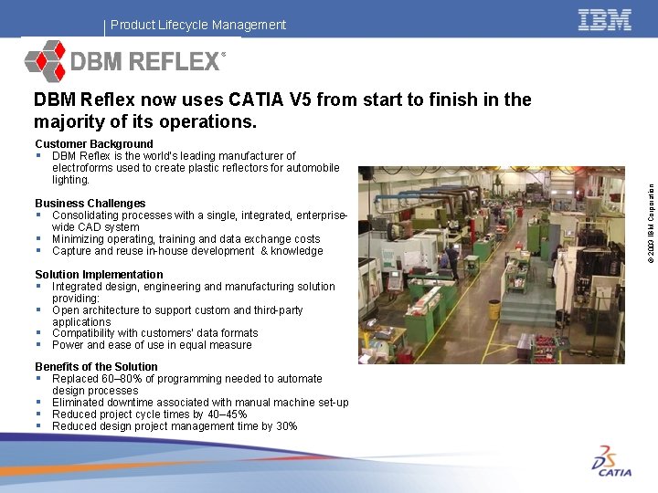 Product Lifecycle Management Customer Background § DBM Reflex is the world’s leading manufacturer of