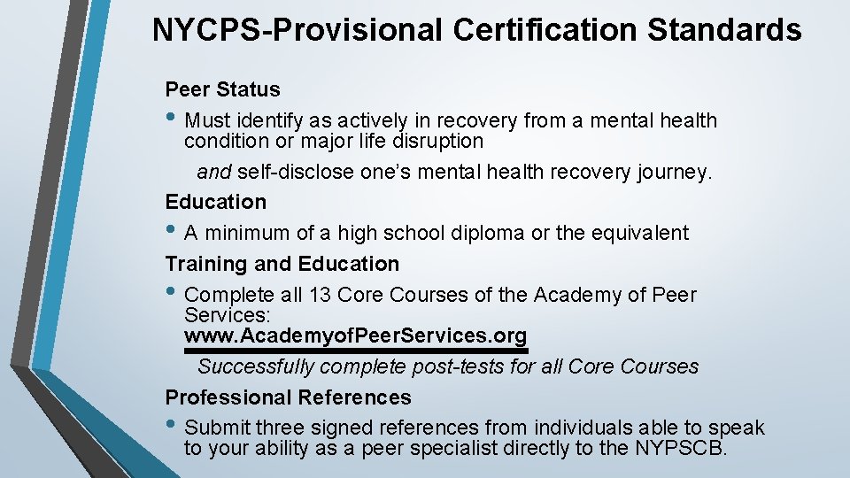 NYCPS-Provisional Certification Standards Peer Status • Must identify as actively in recovery from a