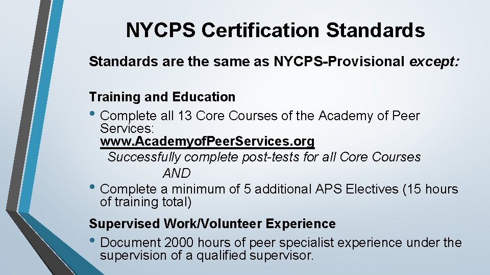 NYCPS Certification Standards are the same as NYCPS-Provisional except: Training and Education • Complete