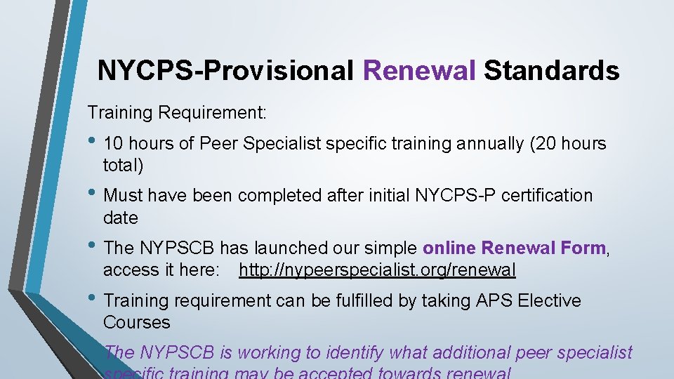 NYCPS-Provisional Renewal Standards Training Requirement: • 10 hours of Peer Specialist specific training annually