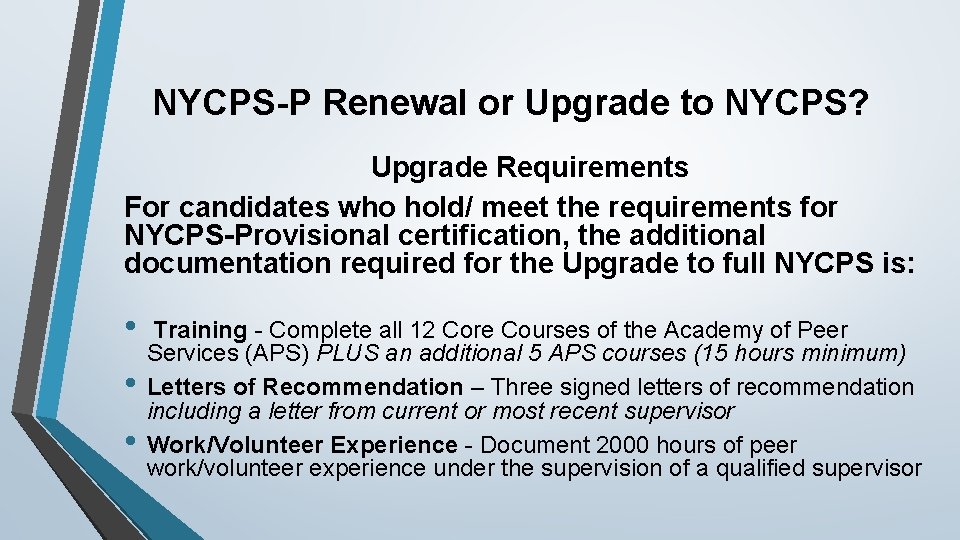 NYCPS-P Renewal or Upgrade to NYCPS? Upgrade Requirements For candidates who hold/ meet the