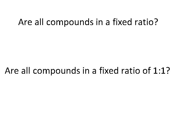 Are all compounds in a fixed ratio? Are all compounds in a fixed ratio