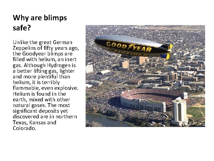 Why are blimps safe? Unlike the great German Zeppelins of fifty years ago, the