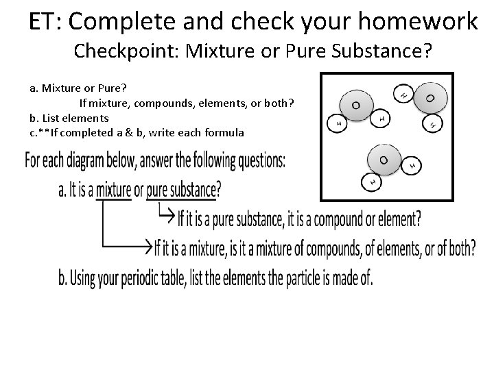 ET: Complete and check your homework Checkpoint: Mixture or Pure Substance? a. Mixture or