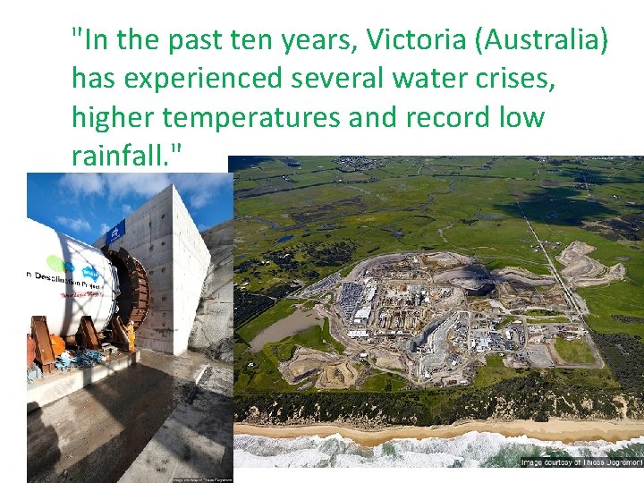 "In the past ten years, Victoria (Australia) has experienced several water crises, higher temperatures