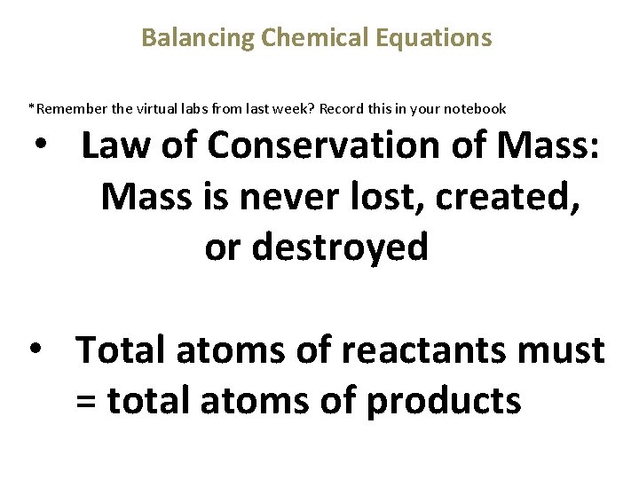 Balancing Chemical Equations *Remember the virtual labs from last week? Record this in your