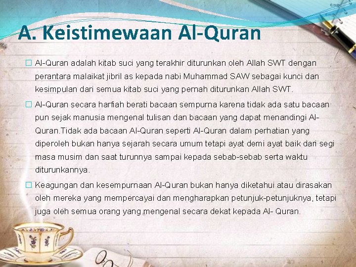 A. Keistimewaan Al-Quran � Al-Quran adalah kitab suci yang terakhir diturunkan oleh Allah SWT