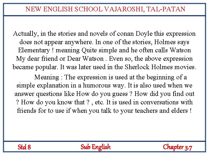 NEW ENGLISH SCHOOL VAJAROSHI, TAL-PATAN Actually, in the stories and novels of conan Doyle