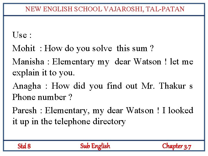 NEW ENGLISH SCHOOL VAJAROSHI, TAL-PATAN Use : Mohit : How do you solve this