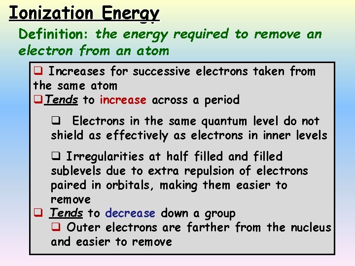 Ionization Energy Definition: the energy required to remove an electron from an atom q