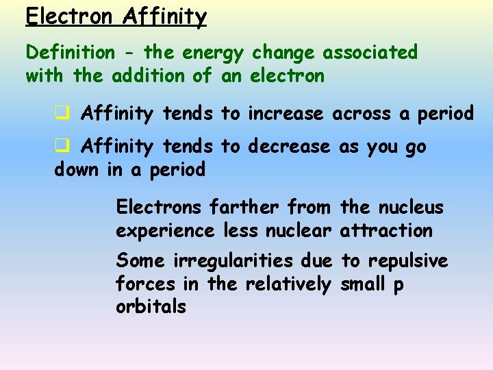 Electron Affinity Definition - the energy change associated with the addition of an electron