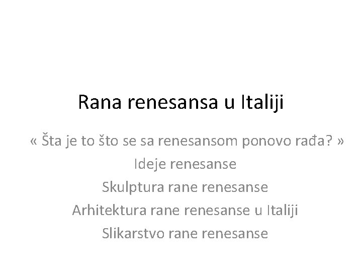 Rana renesansa u Italiji « Šta je to što se sa renesansom ponovo rađa?