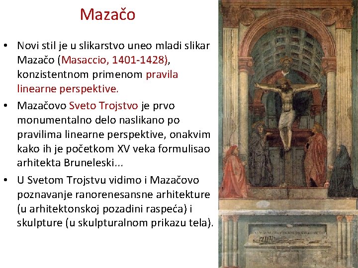 Mazačo • Novi stil je u slikarstvo uneo mladi slikar Mazačo (Masaccio, 1401 -1428),
