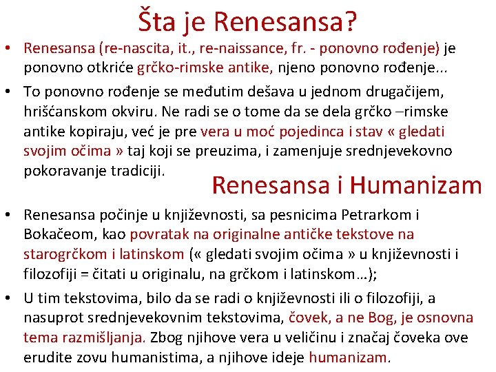 Šta je Renesansa? • Renesansa (re-nascita, it. , re-naissance, fr. - ponovno rođenje) je