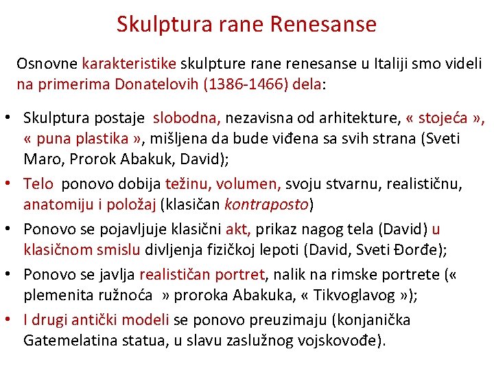 Skulptura rane Renesanse Osnovne karakteristike skulpture rane renesanse u Italiji smo videli na primerima