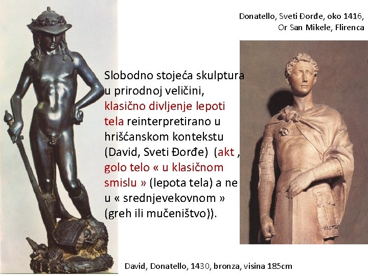 Donatello, Sveti Đorđe, oko 1416, Or San Mikele, Flirenca Slobodno stojeća skulptura u prirodnoj