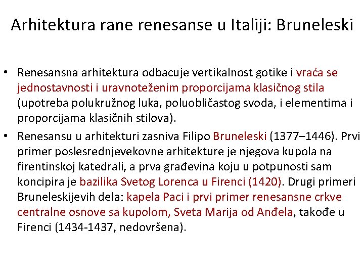 Arhitektura rane renesanse u Italiji: Bruneleski • Renesansna arhitektura odbacuje vertikalnost gotike i vraća