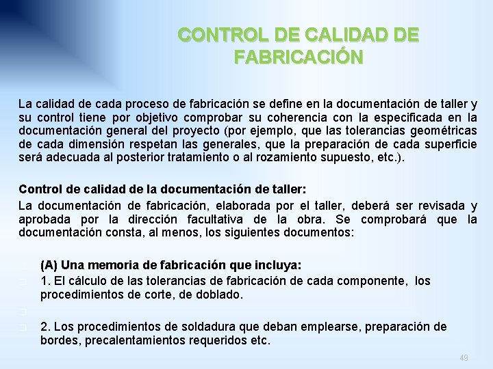 CONTROL DE CALIDAD DE FABRICACIÓN La calidad de cada proceso de fabricación se define