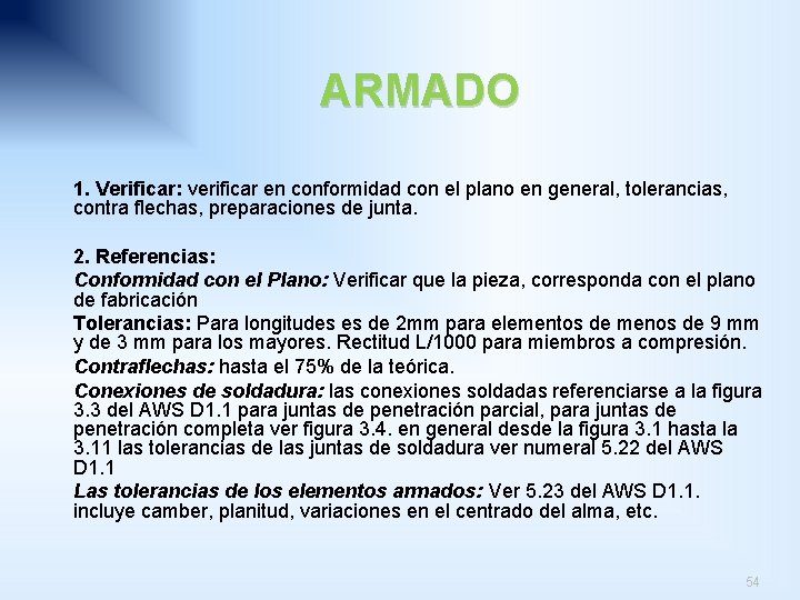 ARMADO 1. Verificar: verificar en conformidad con el plano en general, tolerancias, contra flechas,