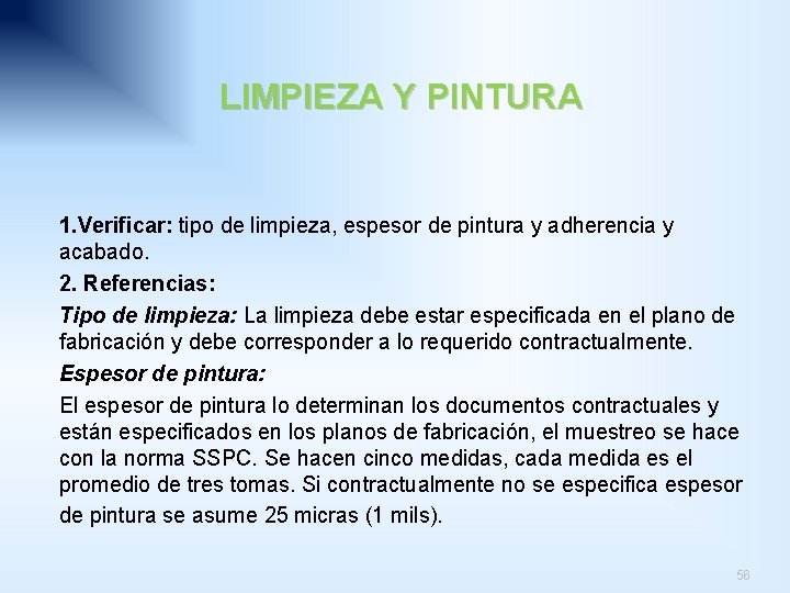 LIMPIEZA Y PINTURA 1. Verificar: tipo de limpieza, espesor de pintura y adherencia y