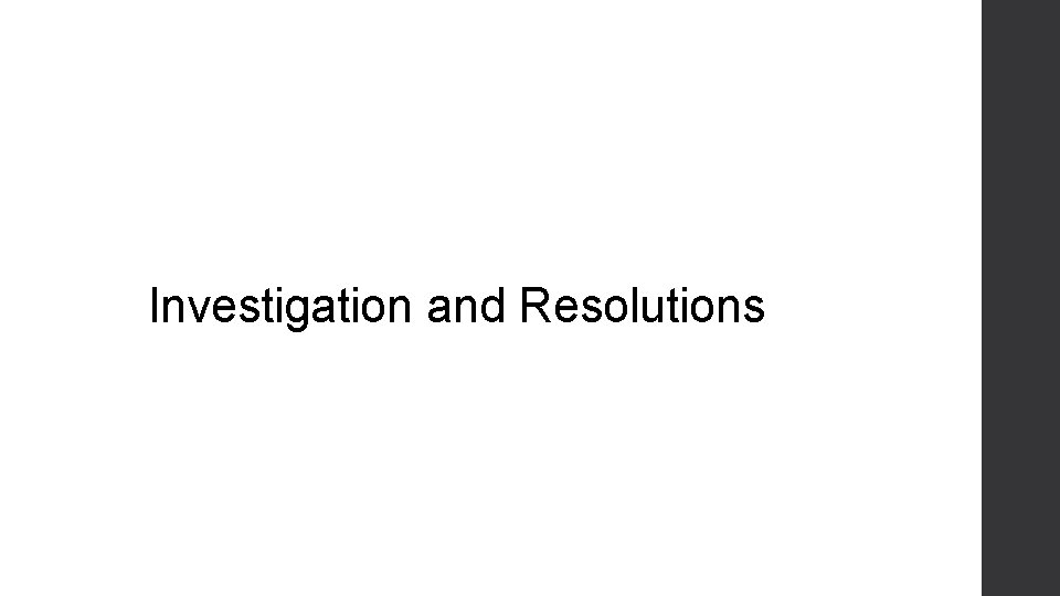 Investigation and Resolutions 